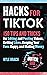Hacks for TikTok: 150 Tips ...