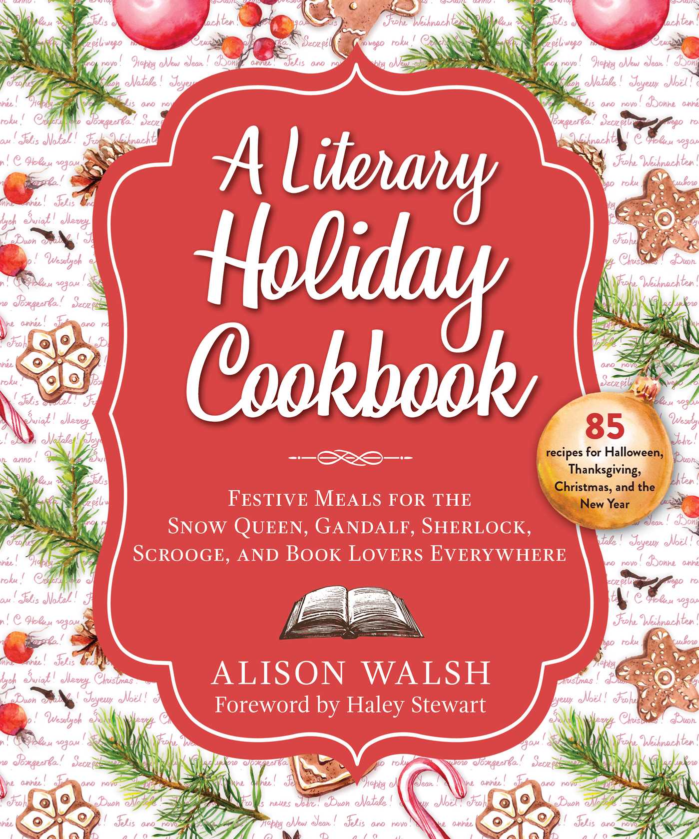 Literary Holiday Cookbook: Festive Meals for the Snow Queen, Gandalf, Sherlock, Scrooge, and Book Lovers Everywhere (Hardcover)