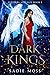 Dark Kings by Sadie Moss Dark Kings by Sadie Moss