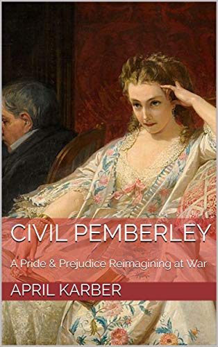 Civil Pemberley: A Pride and Prejudice Variation (Kindle Edition)