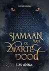 Sjamaan van de Zwarte Dood by J.M. Anna