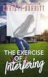 The Exercise of Interfering by Christy Barritt