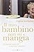 Il mio bambino non mi mangia