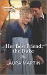 Her Best Friend, the Duke by Laura      Martin