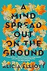 A Mind Spread Out on the Ground by Alicia Elliott