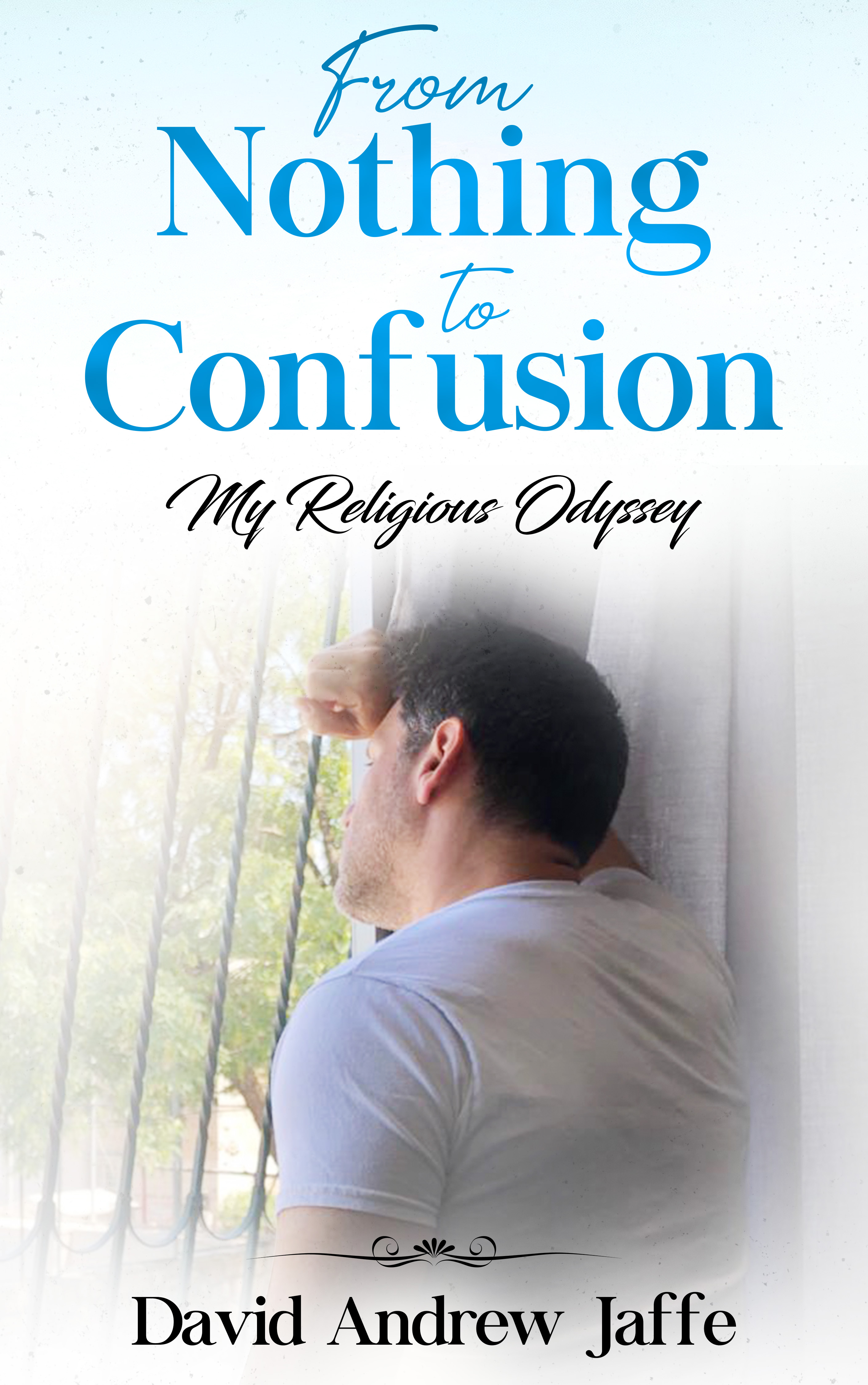 From Nothing to Confusion: My Religious Odyssey