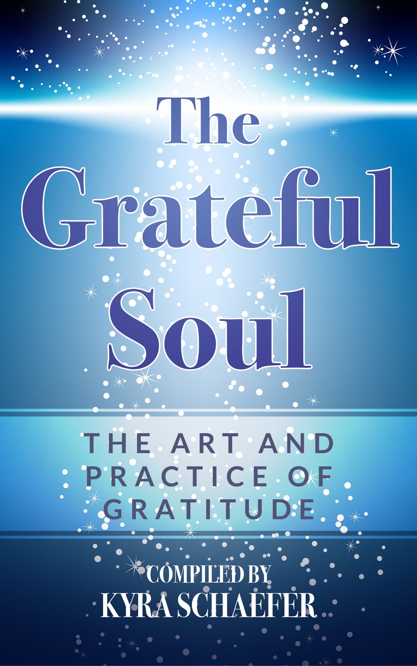 The Grateful Soul: The Art And Practice Of Gratitude