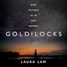 Goldilocks by L.R. Lam Goldilocks by L.R. Lam