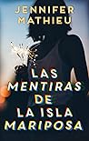 Las mentiras de la Isla Mariposa by Jennifer Mathieu