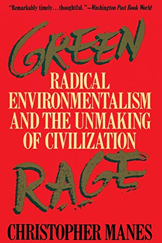 Green Rage: Radical Environmentalism and the Unmaking of Civilization (Paperback)