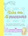 Take Me To Museums by Mary Richards