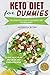 Keto Diet for Dummies: The Complete Guide to Ketogenic Diet for Beginners with 21-Day Meal Plan and Over 100 Simple Recipes