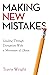 Making New Mistakes: Leading Through Disruption with a Minimum of Chaos