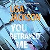You Betrayed Me by Lisa  Jackson