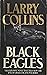 Black Eagles by Larry Collins Black Eagles by Larry Collins
