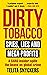 Dirty Tobacco: Spies, Lies and Mega-Profits