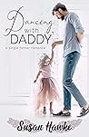 Dancing with Daddy by Susan Hawke Dancing with Daddy by Susan Hawke