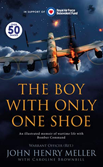 The Boy With Only One Shoe: An Illustrated memoir of wartime life with Bomber Command