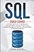 SQL: A 7-Day Crash Course to Quickly Learn Structured Query Language Programming, Database Management, and Server Administration for Absolute Beginners