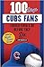 100 Things Cubs Fans Should Know & Do Before They Die (100 Things...Fans Should Know)