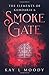 Smoke Gate by Kay L.  Moody Smoke Gate by Kay L.  Moody