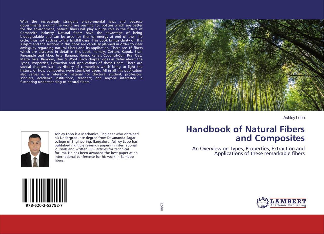 Handbook of Natural Fibers and Composites: An Overview on Types, Properties, Extraction and Applications of these remarkable fibers