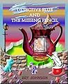 Detective Blue and the Missing Pencil by Bry Johnson