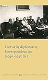Lietuvos diplomatų korespondencija (1940-1945 m.)