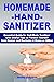Homemade Hand Sanitizer: Essential Guide for Self-Made Sanitizer with Useful Tips to Protect Yourself from Germs and Bacteria at Home or Office