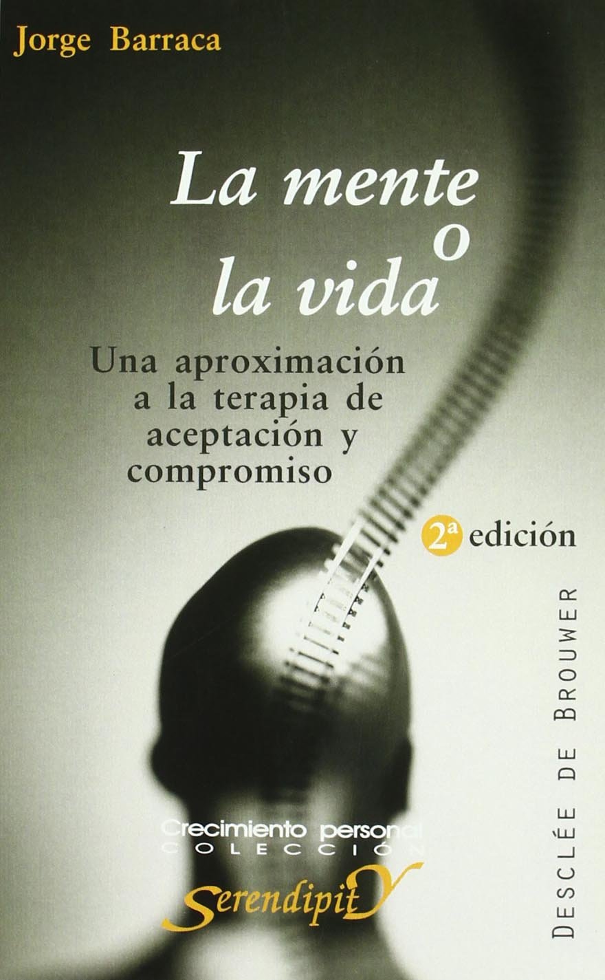 La mente o la vida. Una aproximación a la terapia de aceptación y compromiso (Paperback)
