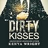 Dirty Kisses by Kenya Wright