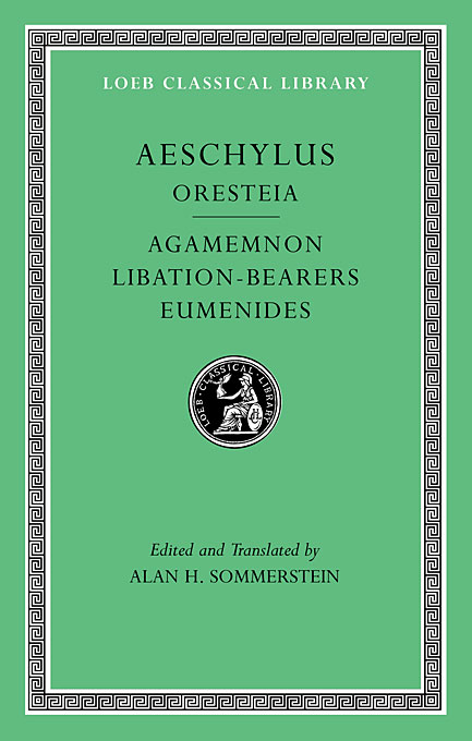 Oresteia: Agamemnon. Libation-Bearers. Eumenides