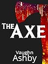 The Axe by Vaughn Ashby
