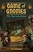 Game of Gnomes by M.J. Northwood