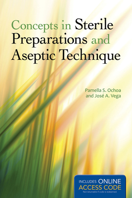 Concepts in Sterile Preparation and Aseptic Technique (book): .