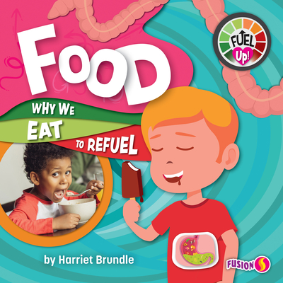 Food - Basic Nonfiction Reading for Grades 2-3 with Exciting Illustrations & Photos - Developmental Learning for Young Readers - Fusion Books Collection (Fuel Up!)