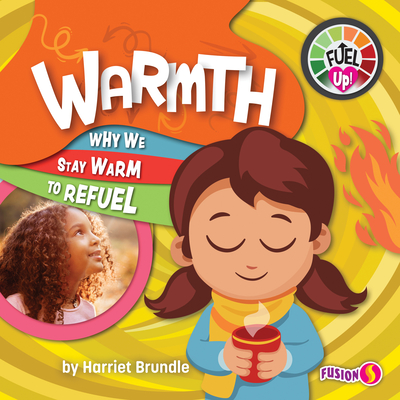 Warmth - Basic Nonfiction Reading for Grades 2-3 with Exciting Illustrations & Photos - Developmental Learning for Young Readers - Fusion Books Collection (Fuel Up!)