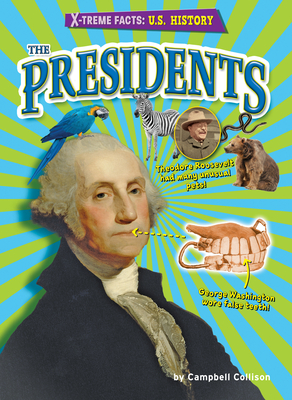 The Presidents (X-treme Facts: U.S. History)