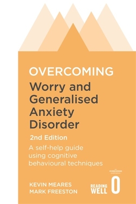 Overcoming Worry and Generalised Anxiety Disorder: A self-help guide using cognitive behavioural techniques (Paperback)