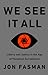 We See It All: Liberty and Justice in an Age of Perpetual Surveillance