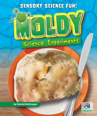 Moldy Science Experiments (Sensory Science Fun!)