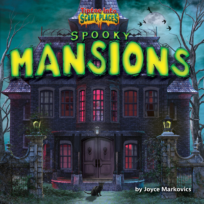 Spooky Mansions (Tiptoe into Scary Places)