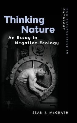 Thinking Nature: An Essay in Negative Ecology (New Perspectives in Ontology)