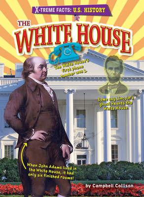 The White House - Historical Non-Fiction Reading for Grade 4, Developmental Learning for Young Readers - X-treme Facts: U.S. History