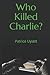 Who Killed Charlie? by Patrice Uylett