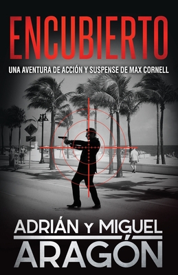 Encubierto: Una aventura de acción y suspense (Max Cornell thrillers de acción) (Spanish Edition)