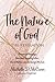 The Nature of God: The Reve...