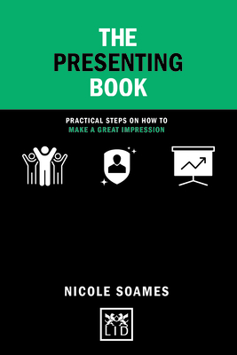 The Presenting Book: Practical steps on how to make a great impression