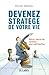 Devenez Stratege de Votre Vie (Essais Et Documents) (French Edition)
