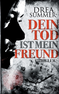 Dein Tod ist mein Freund: Psychologische Hochspannung in der idyllischen Steiermark (German Edition)